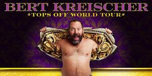 Bert Kreischer: Tops Off World Tour 2023